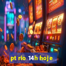 pt rio 14h hoje